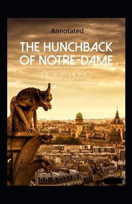 The Hunchback of Notre Dame (Annotated) by Victor Hugo