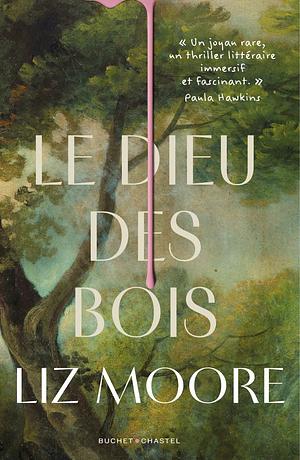 Le Dieu des Bois by Liz Moore