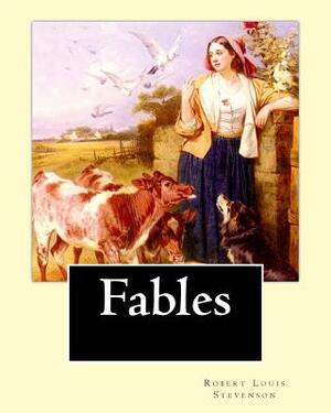 Fables By: Robert Louis Stevenson: Robert Louis Balfour Stevenson (13 November 1850 - 3 December 1894) was a Scottish novelist, p by Robert Louis Stevenson