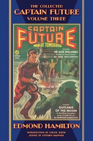 The Collected Captain Future, Volume Three by Edmond Hamilton, Stephen Haffner, Earle K. Bergey, H.W. Wessolowski