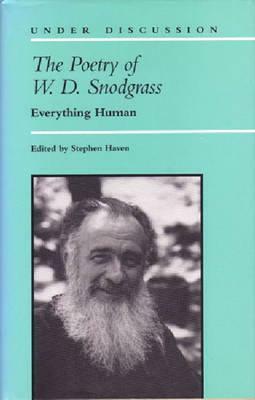The Poetry of W. D. Snodgrass: Everything Human by 