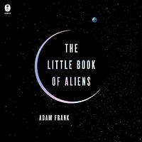 The Little Book of Aliens by Adam Frank