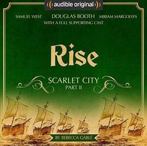Rise - Scarlet City - Part II: An Audible Original Drama by Rebecca Gablé