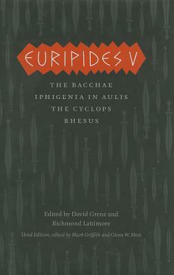 Euripides V: Bacchae, Iphigenia in Aulis, the Cyclops, Rhesus by Euripides