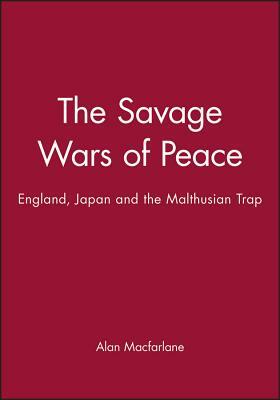 Savage Wars Peace by Alan MacFarlane