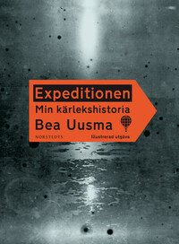 Expeditionen: Min kärlekshistoria by Bea Uusma