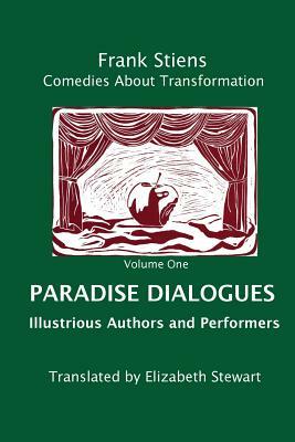 Paradise Dialogues: Illustrious Authors and Performers by Frank Stiens
