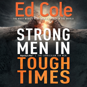 Strong Men in Tough Times Workbook: Being a Hero in Cultural Chaos by Edwin Louis Cole