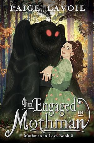 I'm Engaged to Mothman by Paige Lavoie