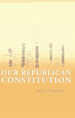 Our Republican Constitution by Adam Tomkins