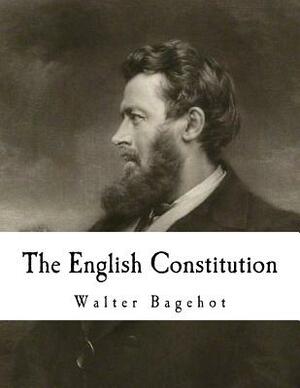 The English Constitution by Walter Bagehot