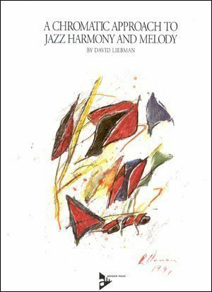 A Chromatic Approach to Jazz Harmony and Melody: Book & CD by Dave Liebman