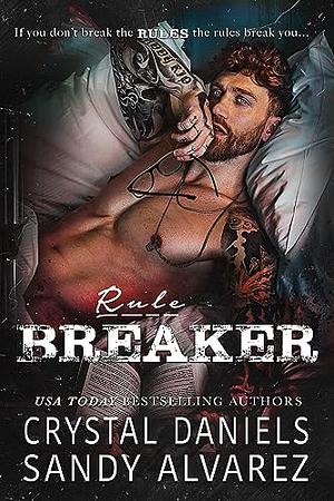 Rule Breaker by Crystal Daniels, Sandy Alvarez