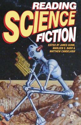 Reading Science Fiction by Marleen Barr, Matthew Candelaria, James Gunn