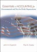 Essentials of Accounting for Governmental and Not-for-profit Organizations by John H. Engstrom, Paul A. Copley