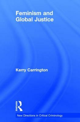 Feminism and Global Justice by Kerry Carrington