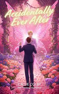 Accidentally Ever After  by Callie Colby