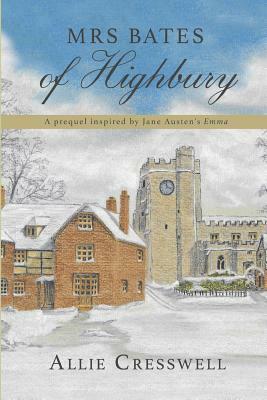 Mrs Bates of Highbury: A prequel inspired by Jane Austen's 'Emma' by Allie Cresswell, A. Lady