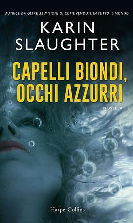 Capelli biondi, occhi azzurri by Karin Slaughter, Karin Slaughter