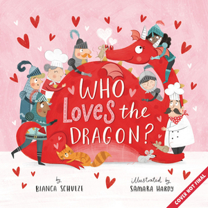 Who Loves the Dragon? by Bianca Schulze, Clever Publishing