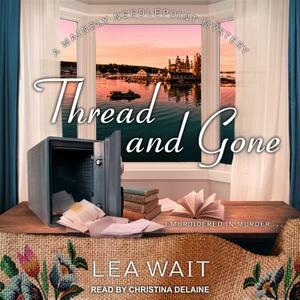 Thread and Gone by Lea Wait