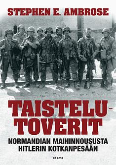 Taistelutoverit: Normandian maihinnoususta Hitlerin Kotkanpesään by Stephen E. Ambrose