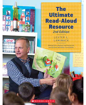 The Ultimate Read-Aloud Resource, 2nd Edition: Making Every Moment Intentional and Instructional with Best Friend Books by Lester L. Laminack