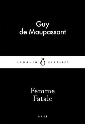 Femme Fatale by Guy de Maupassant