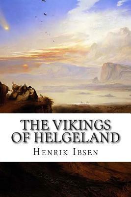 The Vikings of Helgeland by Henrik Ibsen