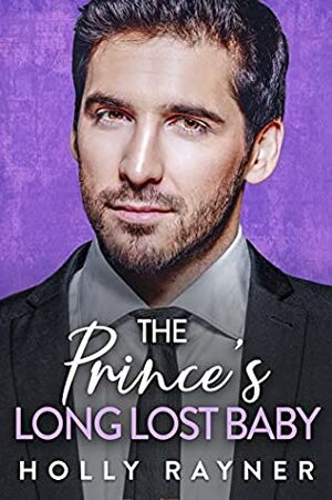 The Prince's Long Lost Baby (Ravishing Royals Book 5) by Holly Rayner