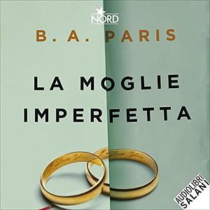 La moglie imperfetta by B.A. Paris