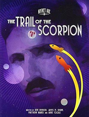 The Trail of the Scorpion by James M. Spahn, Cubicle 7, Ken Spencer (Game designer), Matthew Haines, Anne Toole