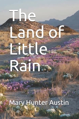 The Land of Little Rain by Mary Hunter Austin