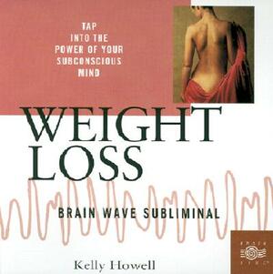 Weight Loss: Brain Wave Subliminal by Kelly Howell