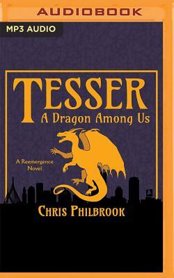 Tesser: A Dragon Among Us by Chris Philbrook