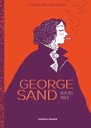 George Sand: Hija del siglo by Séverine Vidal