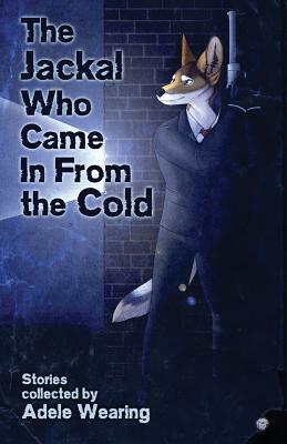 The Jackal Who Came in From the Cold by Madison Keller, C. a. Yates, K. C. Shaw