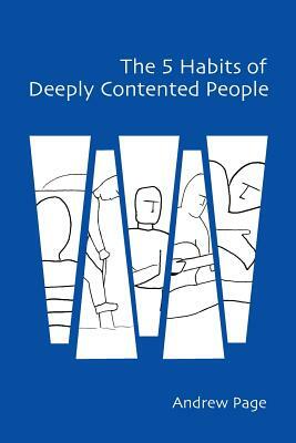 The 5 Habits of Deeply Contented People by Andrew Page