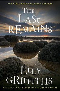 The Last Remains by Elly Griffiths