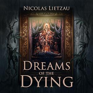 Dreams of the Dying by Nicolas Lietzau