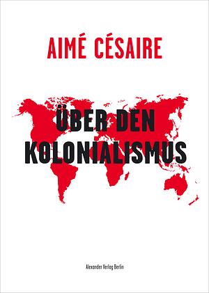 Über den Kolonialismus by Aimé Césaire