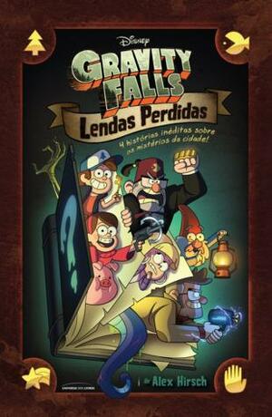Gravity Falls: Lendas perdidas by Alex Hirsch