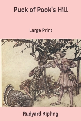 Puck of Pook's Hill: Large Print by Rudyard Kipling