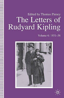 The Letters of Rudyard Kipling: Volume 6: 1931-36 by 