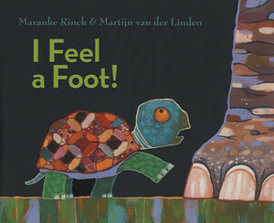 I Feel a Foot! by Maranke Rinck, Martijn van der Linden