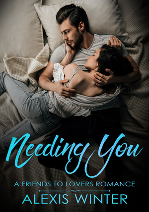 Needing You by Alexis Winter