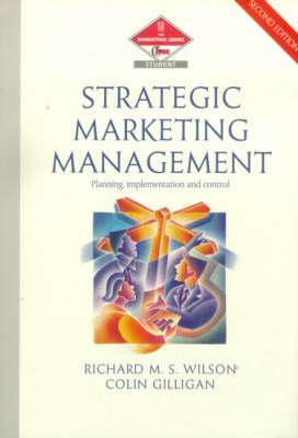 Strategic Marketing Management by Colin Gilligan, R. M. S. Wilson, Richard Wilson