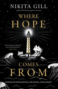 Where Hope Comes From: Poems of Resilience, Healing, and Light by Nikita Gill
