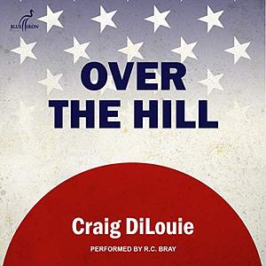 Over the Hill: a novel of the Pacific War by Craig DiLouie