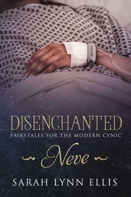 Disenchanted: Fairy Tales for the Modern Cynic by Sarah Lynn Ellis